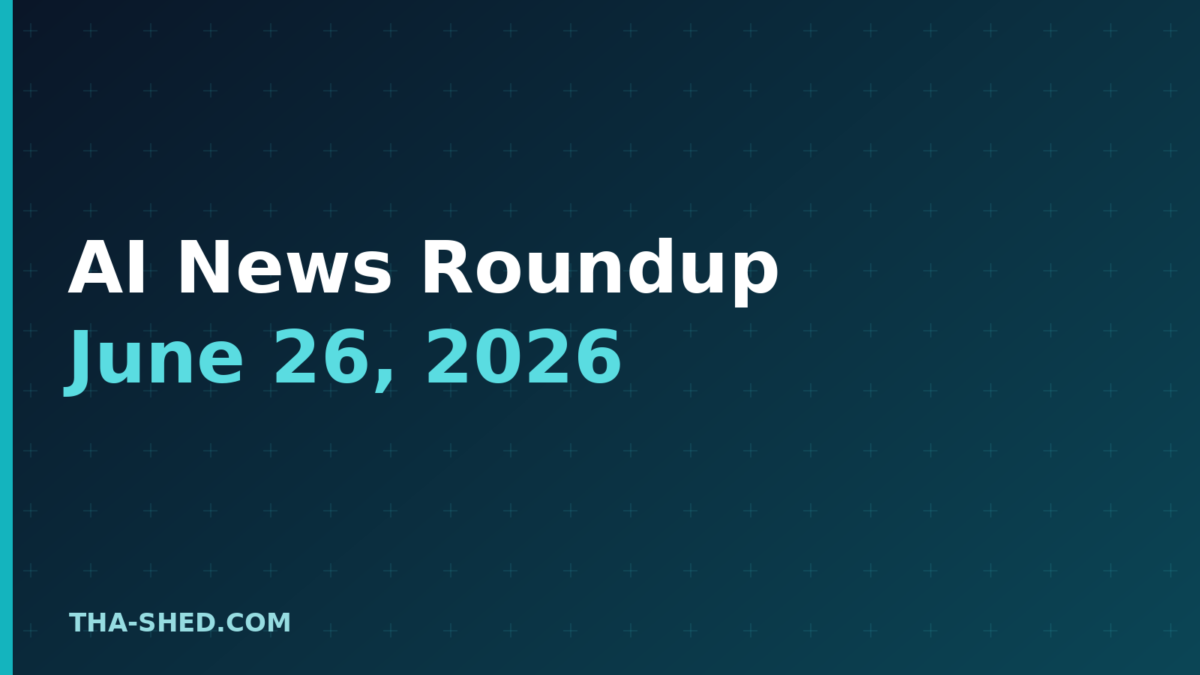 AI news roundup June 26 2026, dark navy and teal Tha-Shed branded graphic with plus pattern