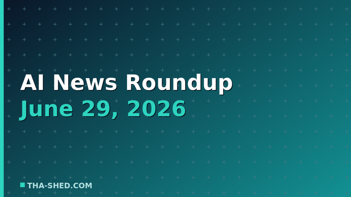 AI news roundup June 29 2026, dark navy and teal Tha-Shed branded graphic with plus pattern