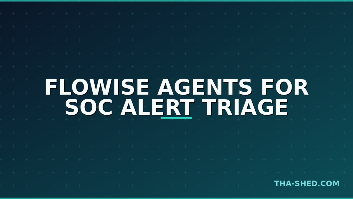 Flowise AI agent workflow for SOC alert triage, dark navy and teal Tha-Shed branded graphic