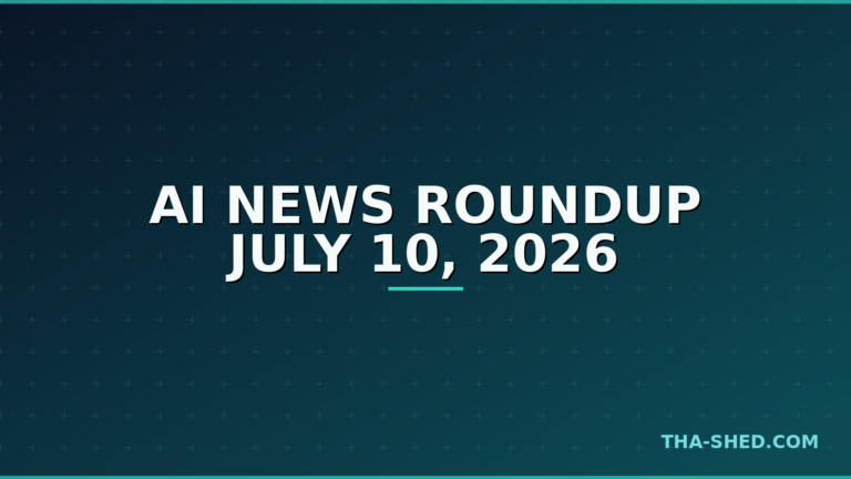 AI news roundup July 10 2026, dark navy and teal Tha-Shed branded graphic with plus pattern
