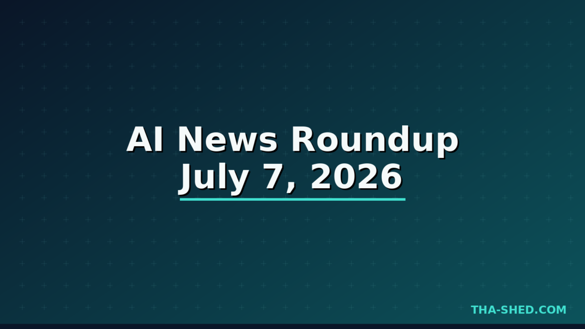 AI news roundup July 7 2026, dark navy and teal Tha-Shed branded graphic with plus pattern