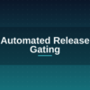 Automated release gating AI agent workflow diagram on dark navy and teal background