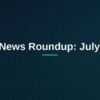 AI news roundup July 19 2026 for DevOps and cybersecurity professionals
