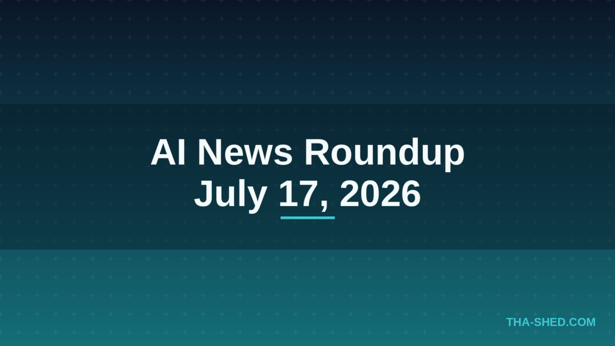 AI news roundup July 17 2026 headline graphic on dark navy and teal background
