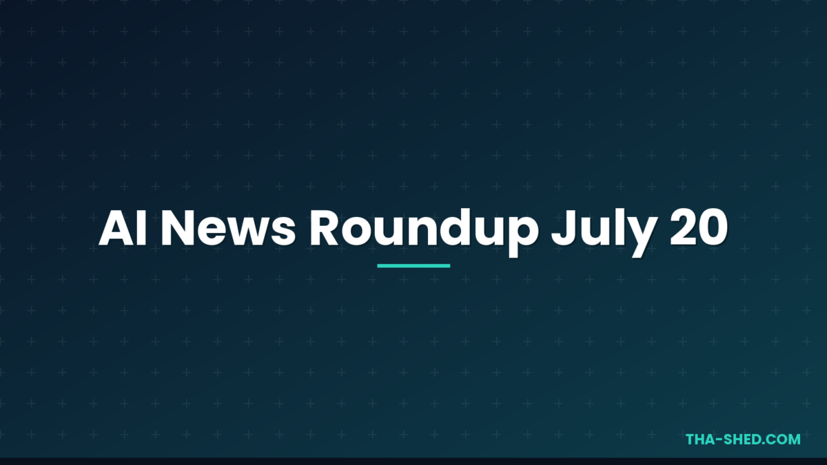AI news roundup July 20 2026 headline graphic on dark navy and teal background