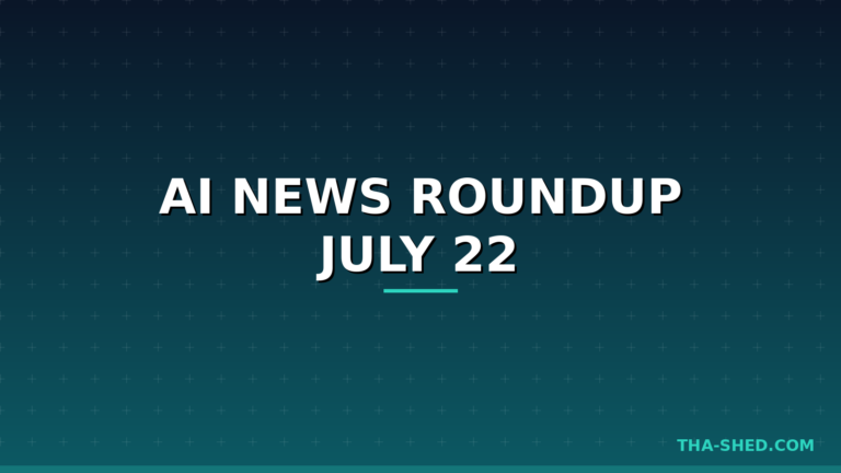 AI news roundup July 22 2026 headline graphic on dark navy and teal background