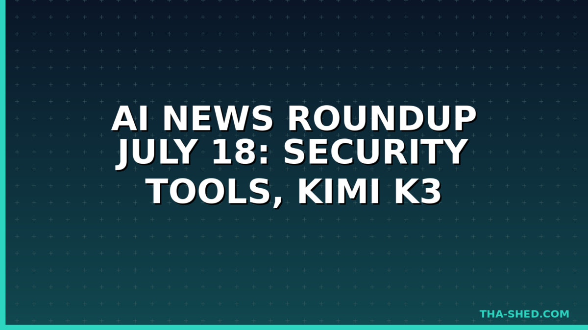 AI news roundup July 18 2026 headline graphic on dark navy and teal background