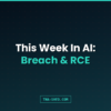 AI news roundup July 31 2026, Claude security incident and Ruflo RCE flaw