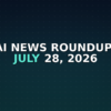 AI news roundup July 28 2026 dark tech background