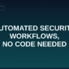 Automated security workflow building with no-code AI agents