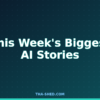 This week in AI news roundup for DevOps and cybersecurity professionals