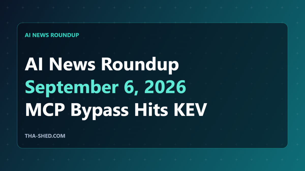 AI news roundup September 6 2026: MCP auth bypass, Stop Rogue AI Act, Chrome zero-day