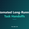 Automated long-running task handoffs: AI agent ledger and shift-change handoff for multi-day DevOps tasks