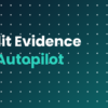Automated audit evidence workflow for SOC 2 compliance teams