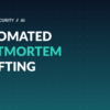 Automated postmortem drafting workflow for SRE and DevOps incident reviews